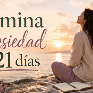 Elimina la ansiedad y el estrés en 21 dias