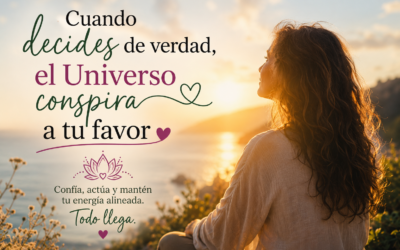 Cuando decides de verdad, el Universo conspira a tu favor