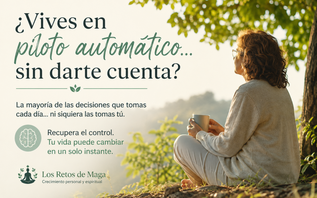 ¿Vives en piloto automático… sin darte cuenta?