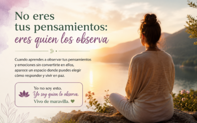 No eres tus pensamientos: eres quien los observa